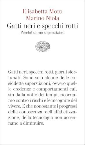 Gatti neri e specchi rotti. Perché siamo superstiziosi