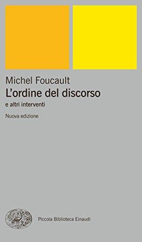 L'ordine del discorso: e altri interventi (Piccola biblioteca Einaudi. Nuova serie Vol. 273)