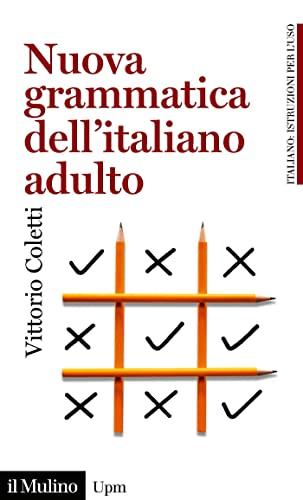 Nuova grammatica dell'italiano adulto: L'italiano di oggi per gli italiani di oggi