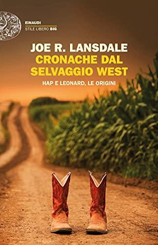 Cronache dal selvaggio West: Hap e Leonard, le origini (Einaudi. Stile libero big)