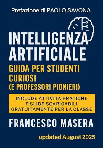 INTELLIGENZA ARTIFICIALE: guida per studenti curiosi (e professori pionieri)