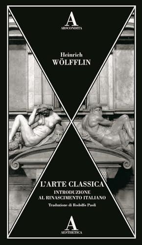 L'arte classica. Introduzione al Rinascimento italiano