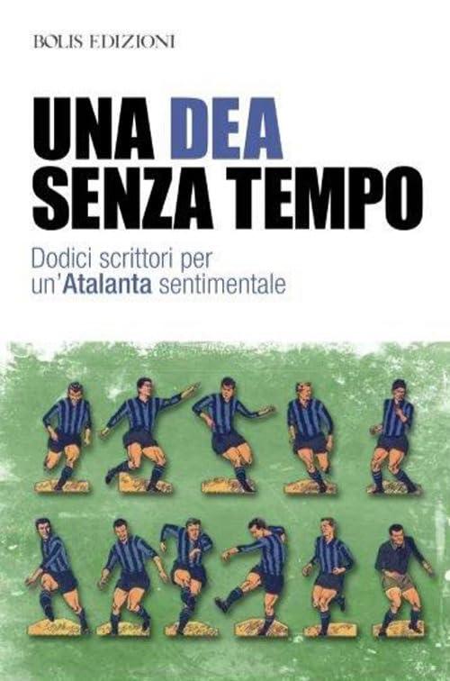 Una Dea Senza Tempo: Dodici Scrittori per un'Atalanta Sentimentale