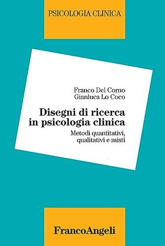 Disegni di Ricerca in Psicologia Clinica: Metodi Quantitativi, Qualitativi e Misti
