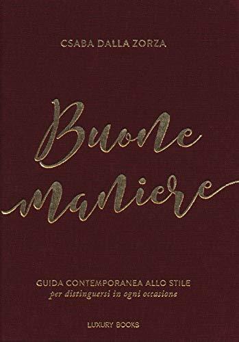 Buone Maniere. Guida contemporanea allo stile, per distinguersi in ogni occasione