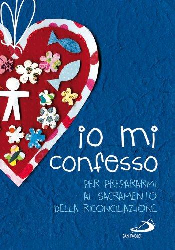 Io mi confesso. Per prepararmi al sacramento della riconciliazione