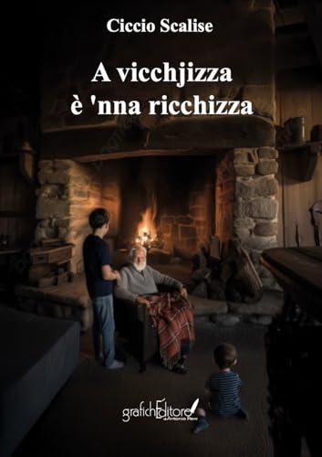 A vicchjizza è 'nnà ricchezza. Detti antichi