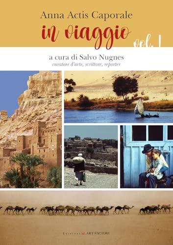 In viaggio. Fotografie di Anna Actis Caporale (Vol. 1)