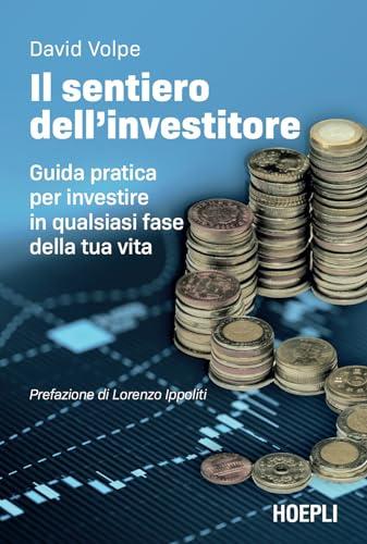 Il sentiero dell’investitore: Guida pratica per investire in qualsiasi fase della tua vita