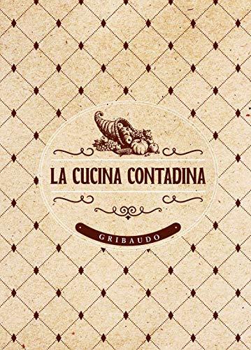 La Cucina Contadina: Ricette e Sapori della Tradizione Gribaudo