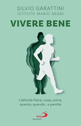 Vivere bene: L'attività fisica: cosa, come, quanto, quando... e perché