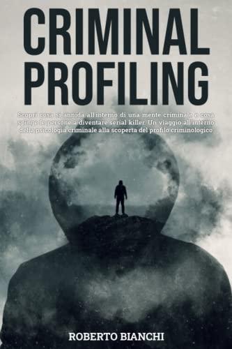 Criminal Profiling: Un Viaggio nella Mente Criminale