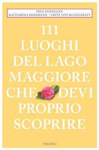 111 luoghi del Lago Maggiore che devi proprio scoprire