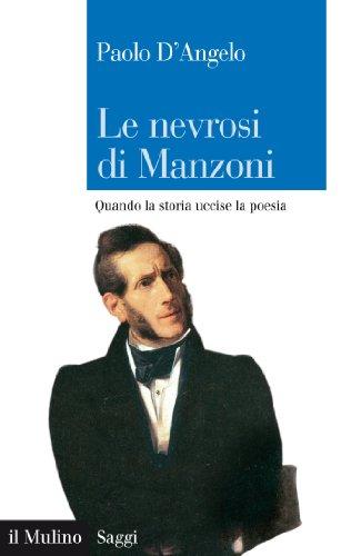 Le nevrosi di Manzoni: Quando la storia uccise la poesia (Saggi Vol. 788)