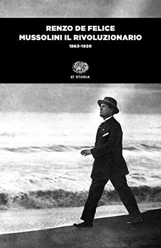Mussolini il rivoluzionario (1883-1920) - Renzo De Felice