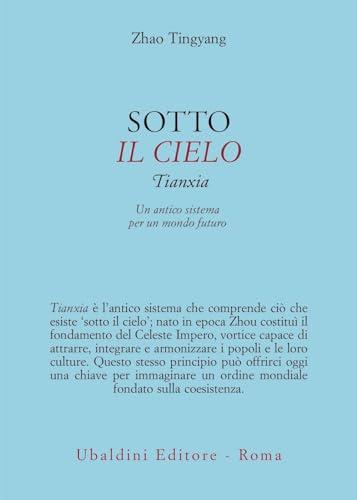 Sotto il cielo. Tianxia: un antico sistema per un mondo futuro