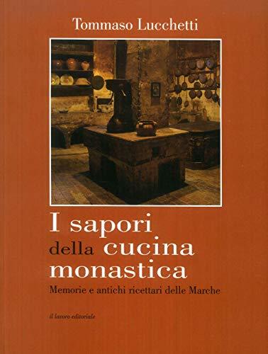 I sapori della cucina monastica. Memorie e antichi ricettari delle Marche
