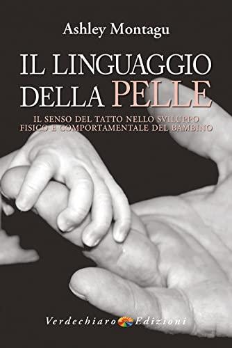 Il linguaggio della pelle: Il senso del tatto nello sviluppo fisico e comportamentale del bambino