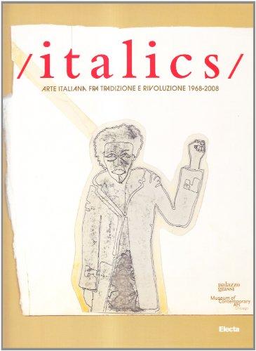 Italics. Catalogo della mostra (Venezia, 27 settembre 2008-22 marzo 2009). Ediz. illustrata