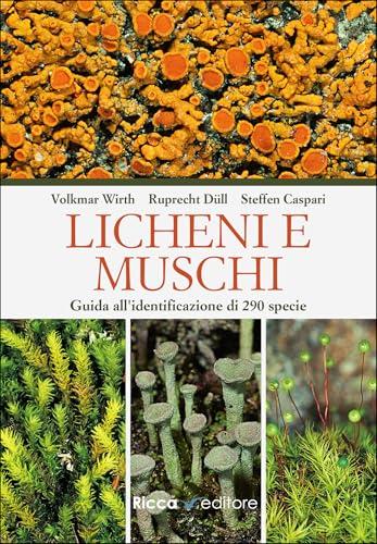 Licheni e muschi. Guida all'identificazione di 290 specie