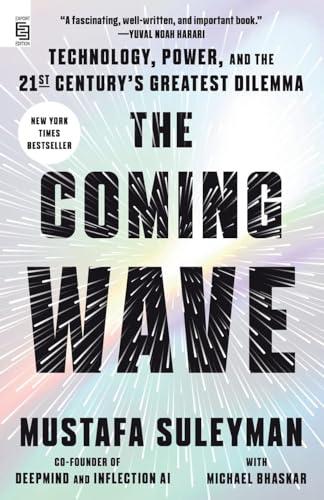 The Coming Wave: Technology, Power, and the Twenty-first Century's Greatest Dilemma