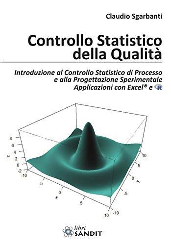 Controllo statistico della qualità: Introduzione al Controllo Statistico di Processo e alla Progettazione Sperimentale