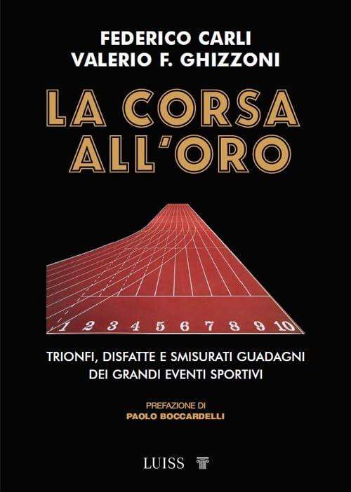 La corsa all'oro. Trionfi, disfatte e smisurati guadagni dei grandi eventi sportivi