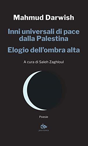 Inni universali di pace dalla Palestina. Elogio dell'ombra alta