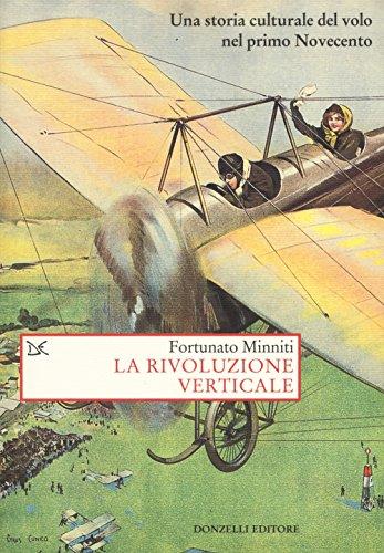 La rivoluzione verticale: Una storia culturale del volo nel primo Novecento
