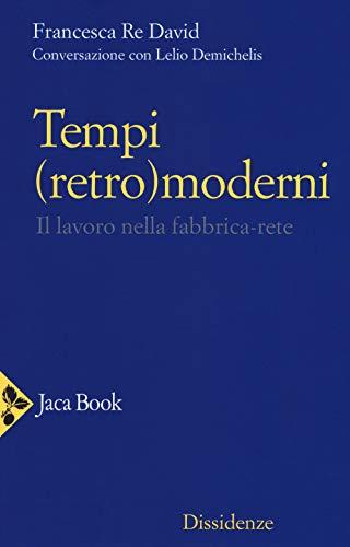 Tempi (retro)moderni: il lavoro nella fabbrica-rete