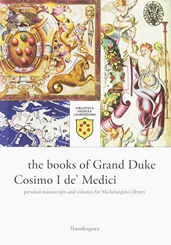 The Books of Grand Duke Cosimo I De' Medici Personal Manuscripts and Volumes for Michelangelo's Library