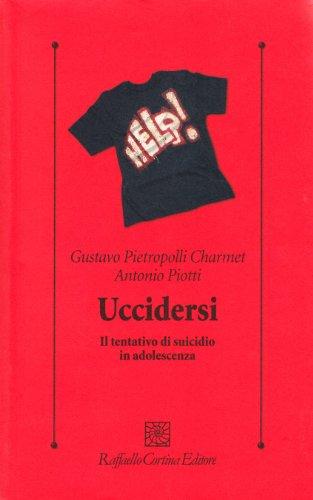 Uccidersi. Il tentativo di suicidio in adolescenza
