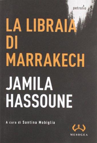 La libraia di Marrakech: Una storia di libri e nomadismi in Marocco