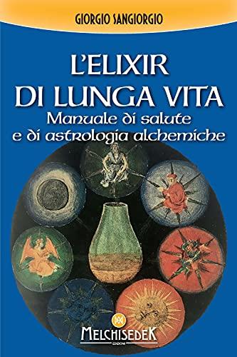 L'Elixir di Lunga Vita: Manuale di Salute e Astrologia Alchemica