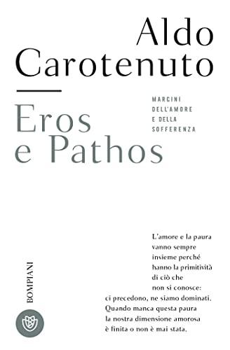 Eros e Pathos: Margini dell'Amore e della Sofferenza - Aldo Carotenuto