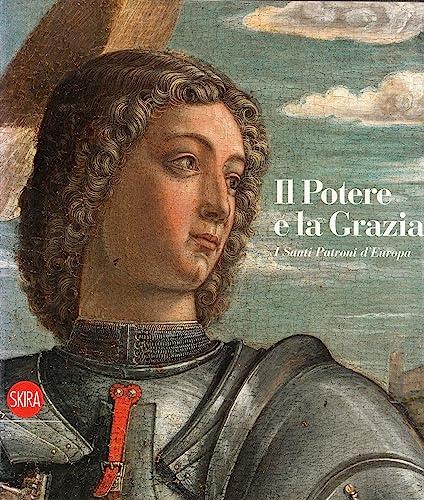 Il potere e la grazia. I santi patroni d'Europa