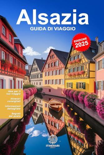 Alsazia: Guida di Viaggio completa in Italiano
