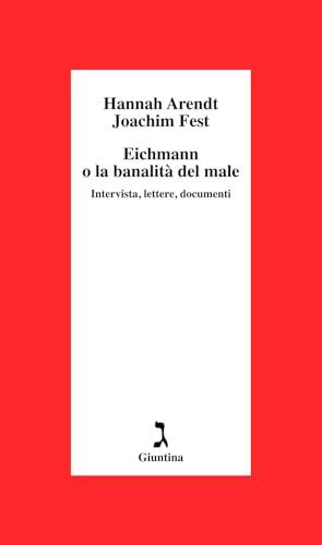 Eichmann o la banalità del male: intervista, lettere, documenti