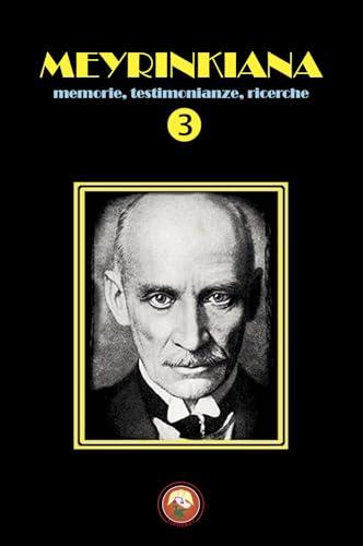 Meyrinkiana. Memorie, testimonianze, ricerche (Vol. 3)