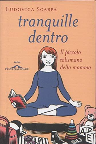 Tranquille dentro. Il piccolo talismano della mamma