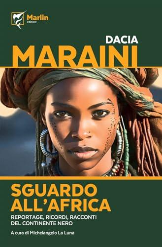 Sguardo all'Africa: Reportage, Ricordi, Racconti del Continente Nero