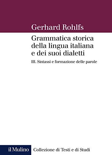 Grammatica storica della lingua italiana e dei suoi dialetti