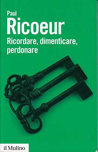 Ricordare, dimenticare, perdonare. L'enigma del passato