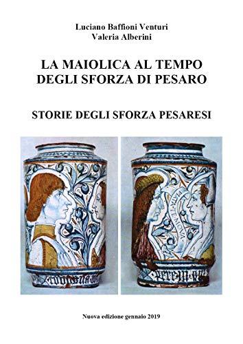 La Maiolica al Tempo degli Sforza di Pesaro: Arte e Splendore Rinascimentale