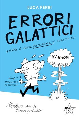 Errori galattici. Errare è umano, perseverare è scientifico