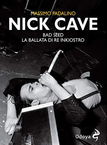 Nick Cave Bad Seed: La Ballata di Re Inkiostro