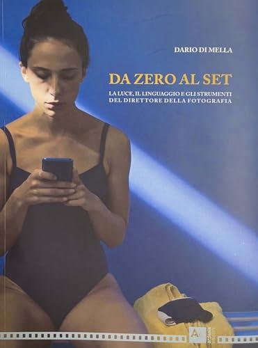 Da zero al set. La luce, il linguaggio e gli strumenti del direttore della fotografia