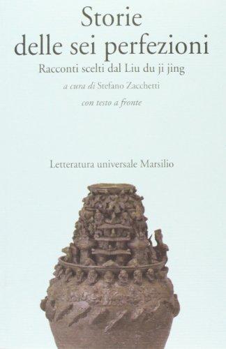 Storie delle sei perfezioni. Racconti scelti dal Liu du ji jing. Testo cinese a fronte