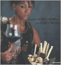 Come il cioccolato sui maccheroni. Ediz. illustrata