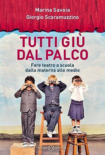 Tutti giù dal palco. Fare teatro a scuola dalla materna alle medie